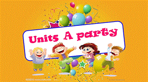 蘇教譯林版六下英語Unit5Aparty第4課時公開課課件（江蘇萬老師部級優課）.ppt