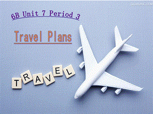 蘇教譯林版六下英語Unit 7《Summer holiday plans》第3課時公開課課件（江蘇劉老師市級優課）.ppt