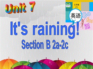人教版七年級下冊英語Unit7Itsraining!SectionB2a2c課件（河北部級優課）.ppt