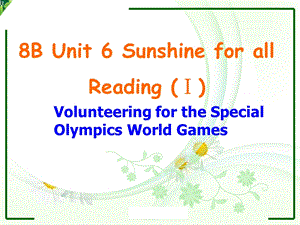 譯林版八年級下冊英語Unit6SunshineforallReading1教案（江蘇市級優課）.ppt