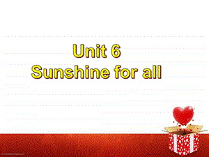 譯林版八年級下冊英語Unit 6 Sunshine for all 第一課時課件（安徽市級優課）.pptx