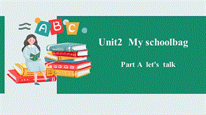 人教PEP版4上：Unit 2 My schoolbag A let''s talk 課件.pptx