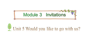 教科版五年級下冊英語課件-Module3InvitationsUnit5Wouldyouliketogowithus_Period1(共25張PPT).pptx