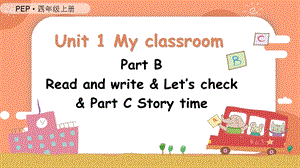 人教PEP版四上英語Unit1第6課時 B Read and write& Let's check& C Story time教學課件.pptx