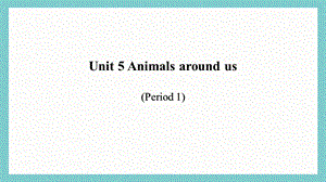 24新教材科普版三年級上英語Unit5Animalsaroundus(1)課件.pptx