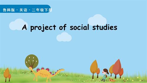 魯科版（2025）三年級下冊英語A project of social studies .pptx